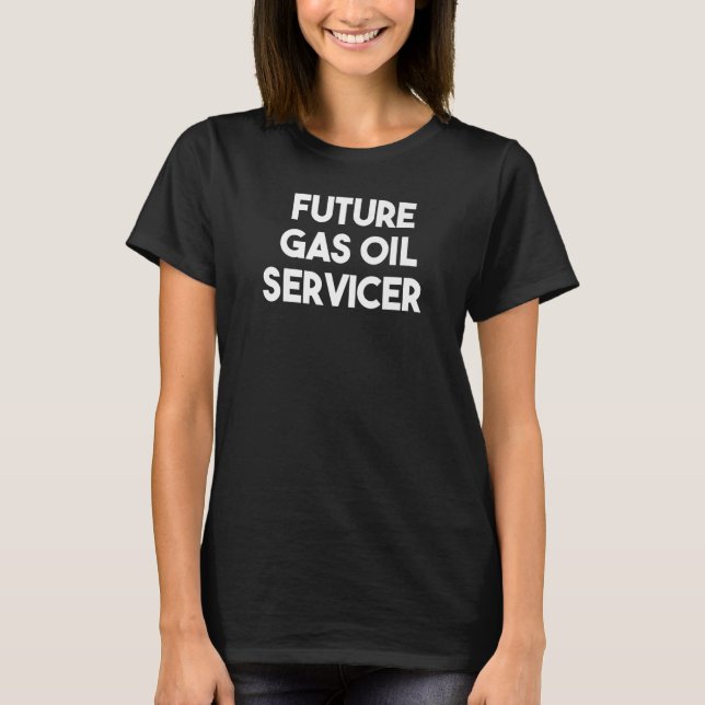Future Gas Oil Servicer   T-Shirt (Front)