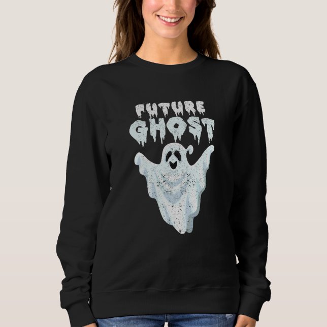 Future Ghost Halloween Party Scary  Ghosts Spooky  Sweatshirt (Front)