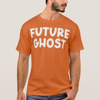 Future Ghost Merch Gothic Dark Humour Sarcastic  T-Shirt