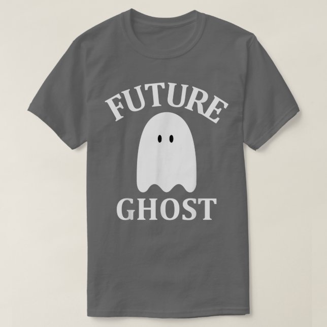 Future Ghost Sarcastic Gothic Cute Spooky Ghost Ha T-Shirt (Design Front)