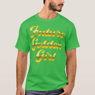 Future Golden Girl T-Shirt