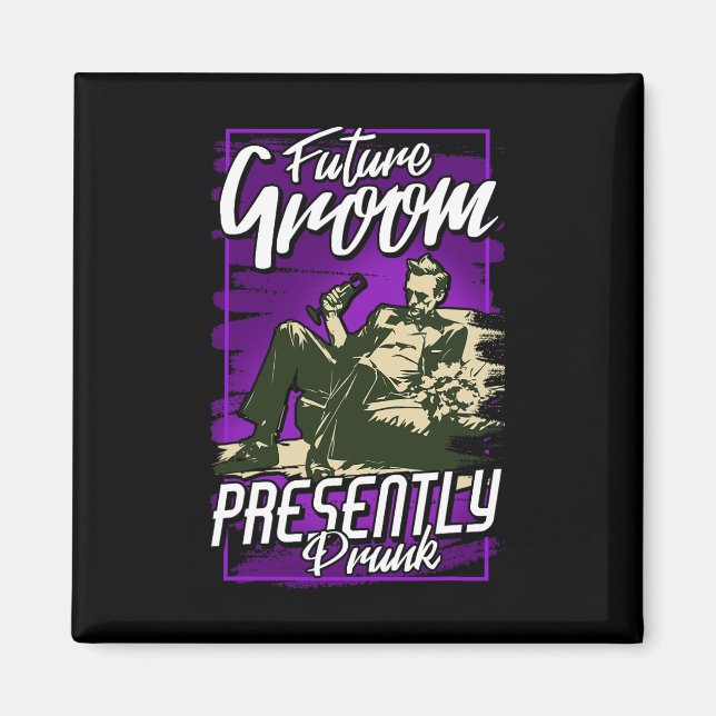 Future Groom Presently Drunk  Magnet (Front)