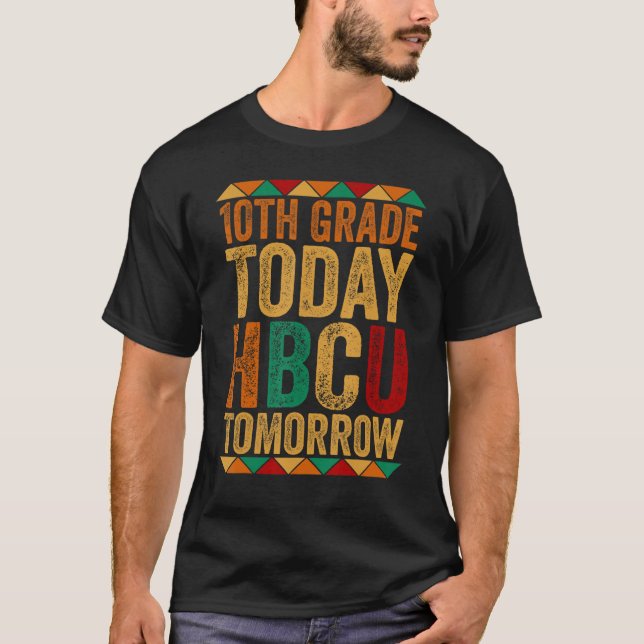 Future HBCU College Student 10th Grade Today HBCU  T-Shirt (Front)