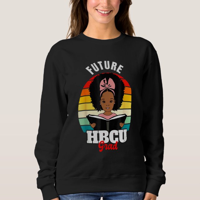 Future Hbcu Grad, African Hbcu Black History Pride Sweatshirt (Front)