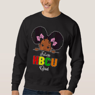 Future Hbcu Grad Girl Graduation Historically Blac Sweatshirt