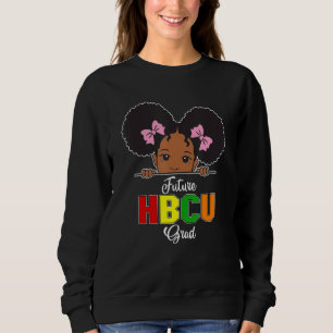 Future Hbcu Grad Girl Graduation Historically Blac Sweatshirt