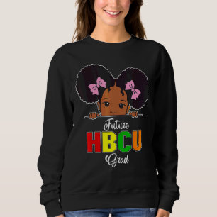 Future Hbcu Grad Girl Graduation Historically Blac Sweatshirt
