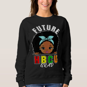 Future Hbcu Grad Girl Graduation Historically Blac Sweatshirt