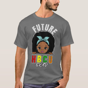 Future HBCU Grad Girl Graduation Historically Blac T-Shirt