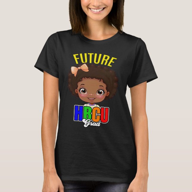 Future HBCU Grad Girl Graduation Historically Blac T-Shirt (Front)