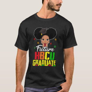 Future HBCU Grad Girl Graduation Historically Blac T-Shirt