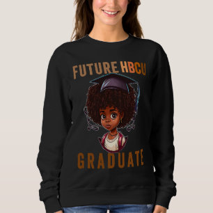 Future HBCU Grad History Black College Girl Kid Yo Sweatshirt