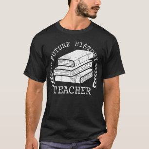 Future History Teacher Graduation Student Graduate T-Shirt