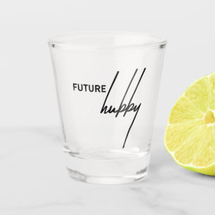 Future Hubby Funny for Bachelorette Night Shot Glass