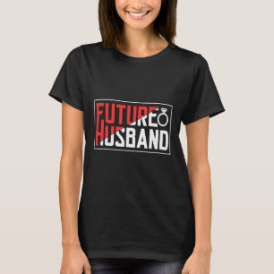 Future Husband Bachelor Wedding Groom Sayings Part T-Shirt