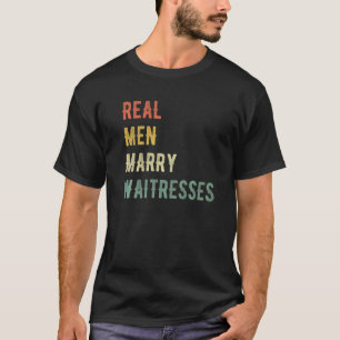 Future Husband Real Men Marry Waitresses T-Shirt