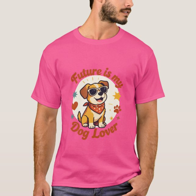 Future Is My Dog Lover Design T-Shirt (Front)