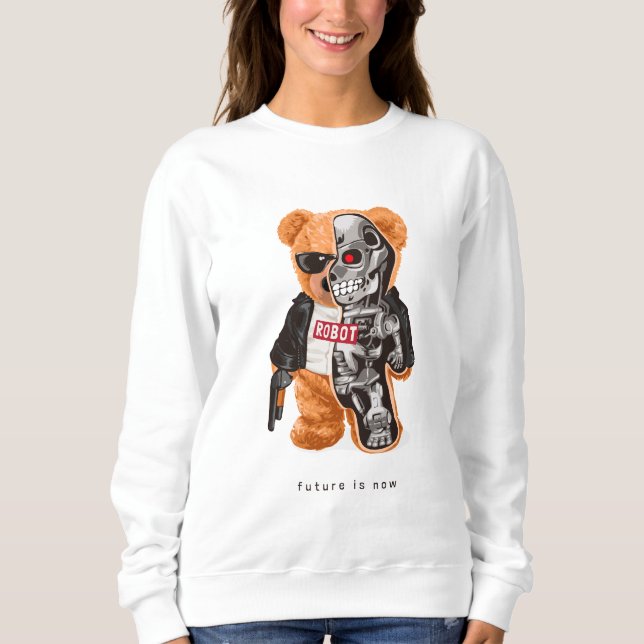 Future Is Now - Teddy Bear Robot Sweatshirt (Front)
