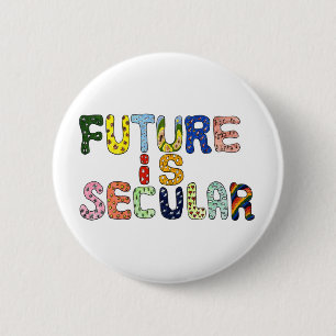 FUTURE IS SECULAR 6 CM ROUND BADGE