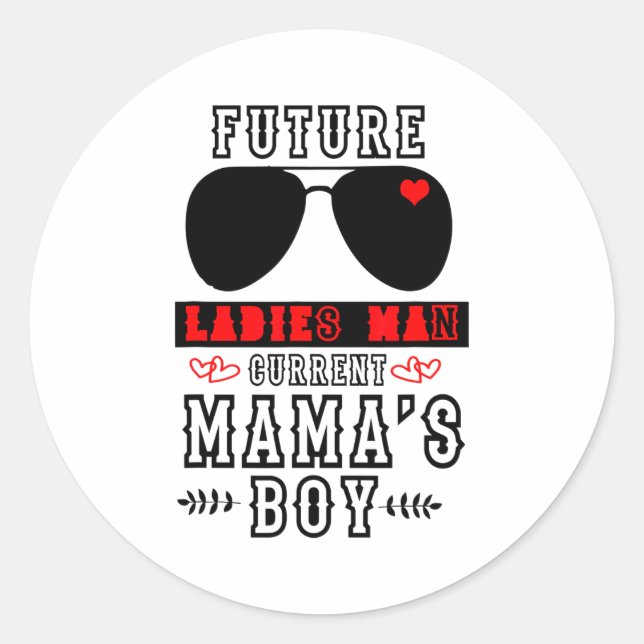 Future Ladies Man Current Mamas Boy - Funny Valent Classic Round Sticker (Front)