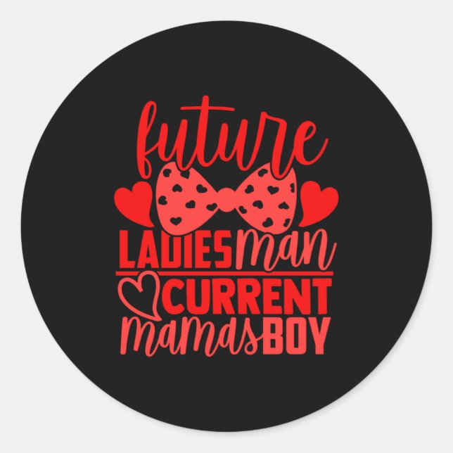 Future Ladies Man Current Mamas Boy Valentine Son  Classic Round Sticker (Front)