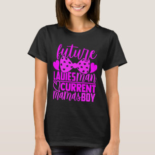 Future Ladies Man Current Mamas Boy Valentine Son T-Shirt