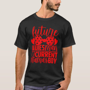 Future Ladies Man Current Mamas Boy Valentine Son T-Shirt