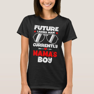 Future Ladies Man Current Mama's Boy Valentine's D T-Shirt