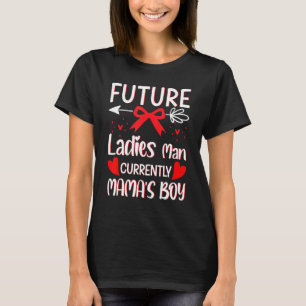 Future Ladies Man Currently Mama S Boy For Valent T-Shirt