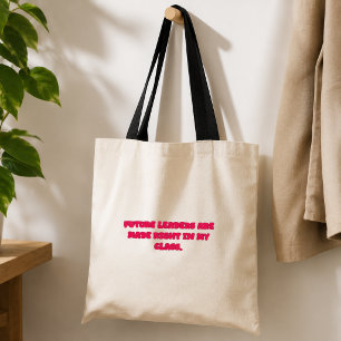 Future Leaders Made In My Class Teacher Design Tote Bag