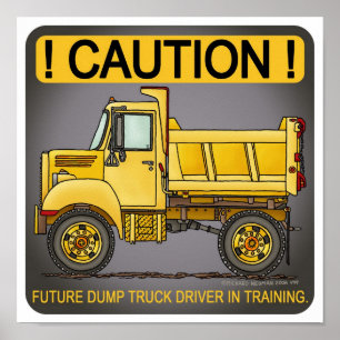 Future Little Dump Truck Driver Poster Print