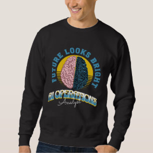 Future Looks Bright Ai Operations Analyst College  Sweatshirt