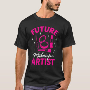 Future Make Up Artist Lipstick Beautician Beauty C T-Shirt