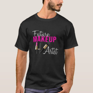 Future Makeup Artist T-Shirt