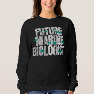 Future Marine Biologist Biology Students Gift Sweatshirt