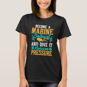 Future Marine Biology Become A Marine Biologist An T-Shirt