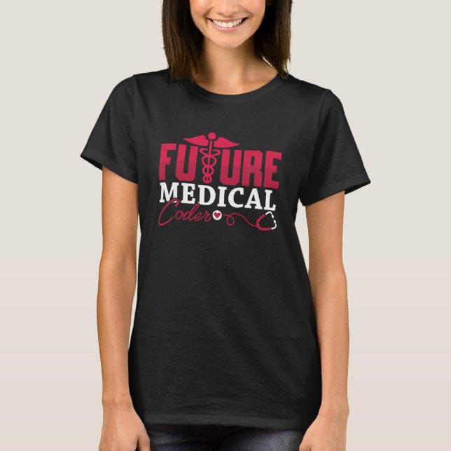 Future Medical Coder ICD Coding Programmer Gift T-Shirt (Front)