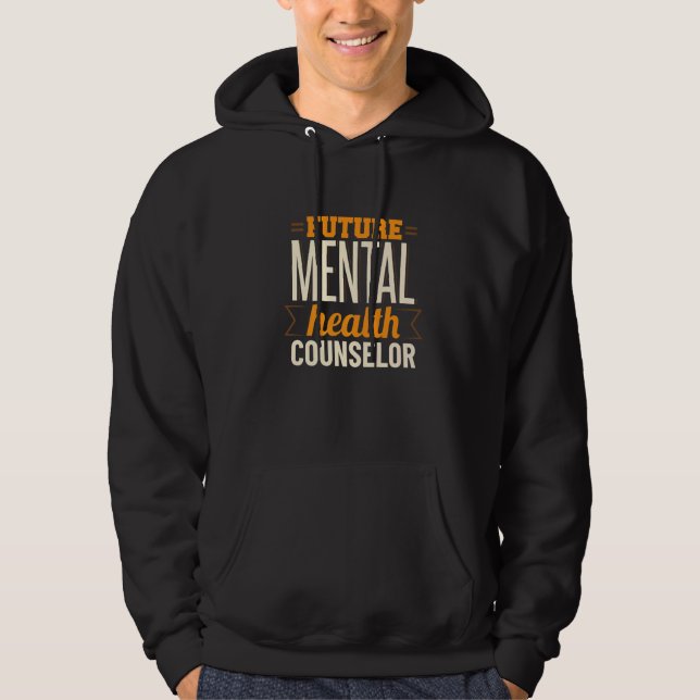 Future Mental Health Counselor Awareness Apparel Hoodie (Front)