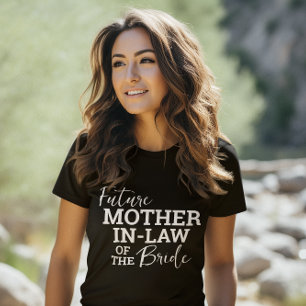 Future Mother In Law of Bride BV Wedding T-Shirt