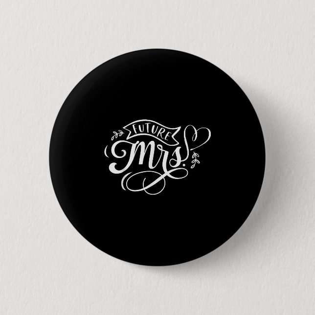 Future Mrs  6 Cm Round Badge (Front)