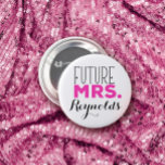 Future Mrs 6 Cm Round Badge<br><div class="desc">A customisable typography product for the future Mrs. Great gift for the bride-to-be!</div>