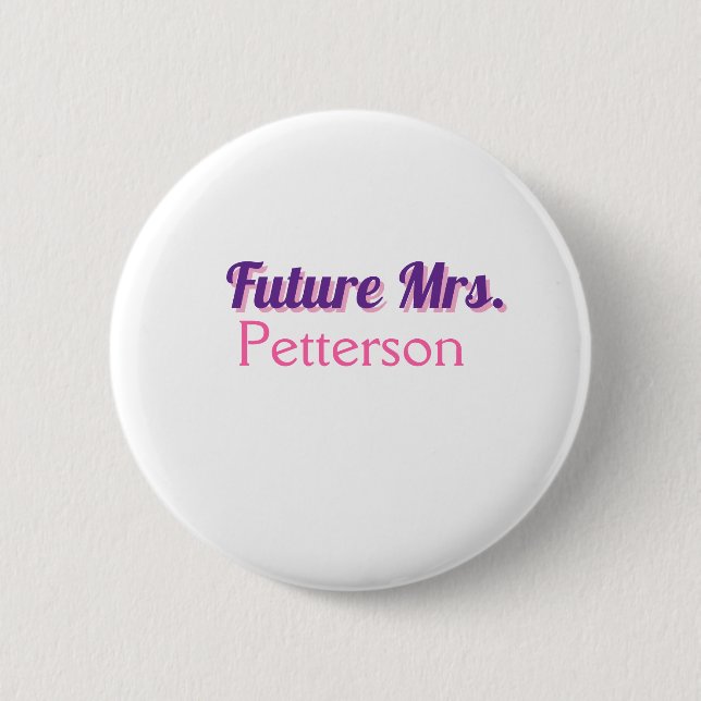 Future Mrs add namebride wedding bachelorette part 6 Cm Round Badge (Front)