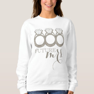 Future MRS. Bride-to-Be Diamond Engagement Ring Sweatshirt