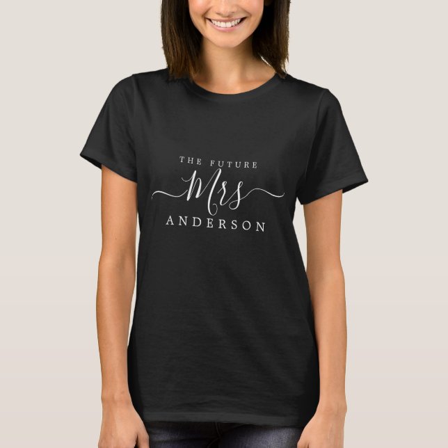Future Mrs Chic Script Custom Name Bride to be T-Shirt (Front)