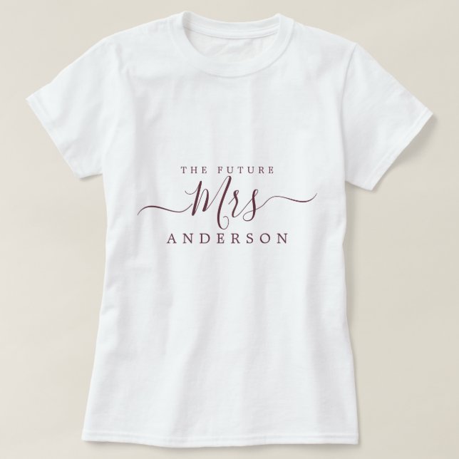 Future Mrs Chic Script Custom Name Bride to be T-Shirt (Design Front)