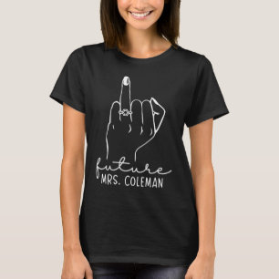 Future Mrs Coleman New Bridal to Be Fiance Bachelo T-Shirt
