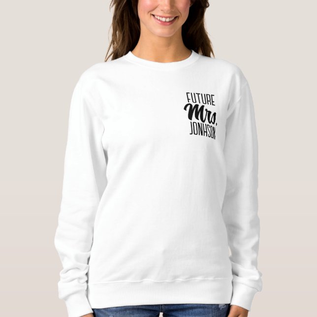 Future Mrs. Custom Name, Wife, Fiancee, Wedding Sweatshirt (Front)