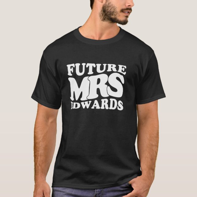 Future Mrs. Edwards Bachelorette Party Bridal Show T-Shirt (Front)