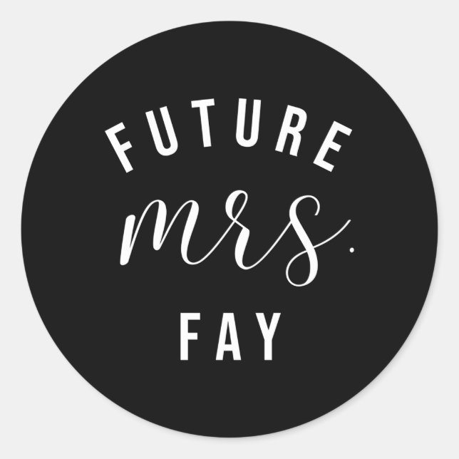 Future Mrs Fay I Said Yes Personalised Customised  Classic Round Sticker (Front)