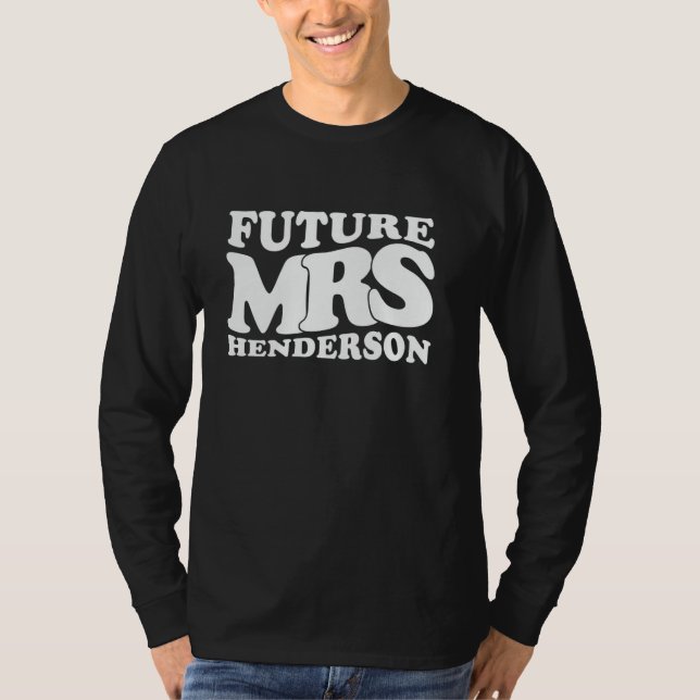 Future Mrs. Henderson Bachelorette Party Bridal Sh T-Shirt (Front)